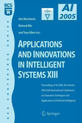 Applications and Innovations in Intelligent Systems XIII: Proceedings of Ai2005, the Twenty-Fifth Sgai International Conference on Innovative Techniqu