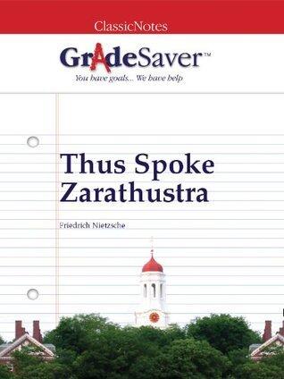 GradeSaver (TM) ClassicNotes Thus Spoke Zarathustra: Study Guide