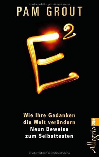 E²: Wie Ihre Gedanken die Welt verdändern - Neun Beweise zum Selbsttesten