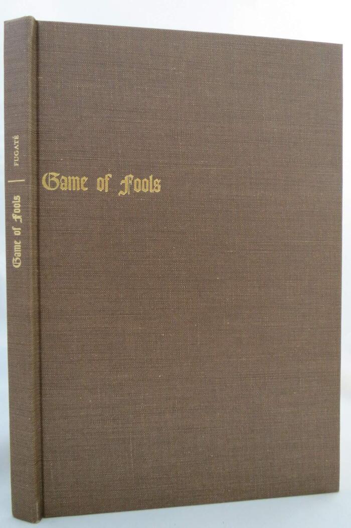 Game of Fools: A Play of These Fools, by Those Fools, and for Those Fools, Who Stubbornly Refuse to Perish from This Earth