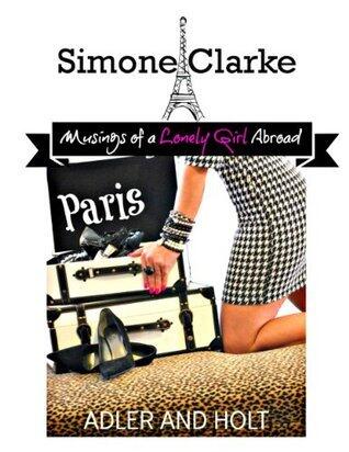 Simone Clarke: Musings of a Lonely Girl Abroad in Paris
