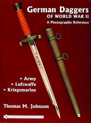 German Daggers Of World War II - A Photographic Reference: Army - Luftwaffe - Kriegsmarine