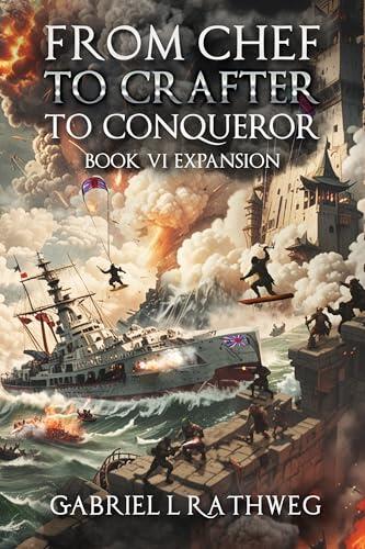From Chef to Crafter to Conqueror: Book 6 - Expansion