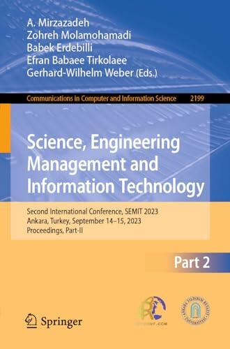Science, Engineering Management and Information Technology: Second International Conference, SEMIT 2023, Ankara, Turkey, September 14–15, 2023, Proceedings, ... Computer and Information Science Book 2199)