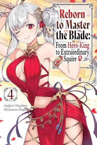 Reborn to Master the Blade: From Hero-King to Extraordinary Squire, Vol. 4