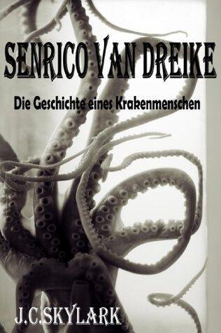 Senrico Van Dreike : Die Geschichte eines Krakenmenschen