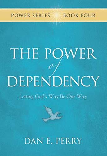 The Power of Dependency: Letting God's Way Be Our Way