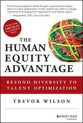 The Human Equity Advantage: The 8 Leadership Competencies That Drive Organizations Beyond Diversity to Talent Differentiation