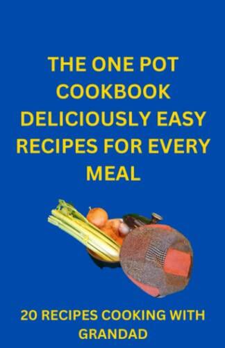 The One Pot Cookbook: Deliciously Easy Recipes for Every Meal