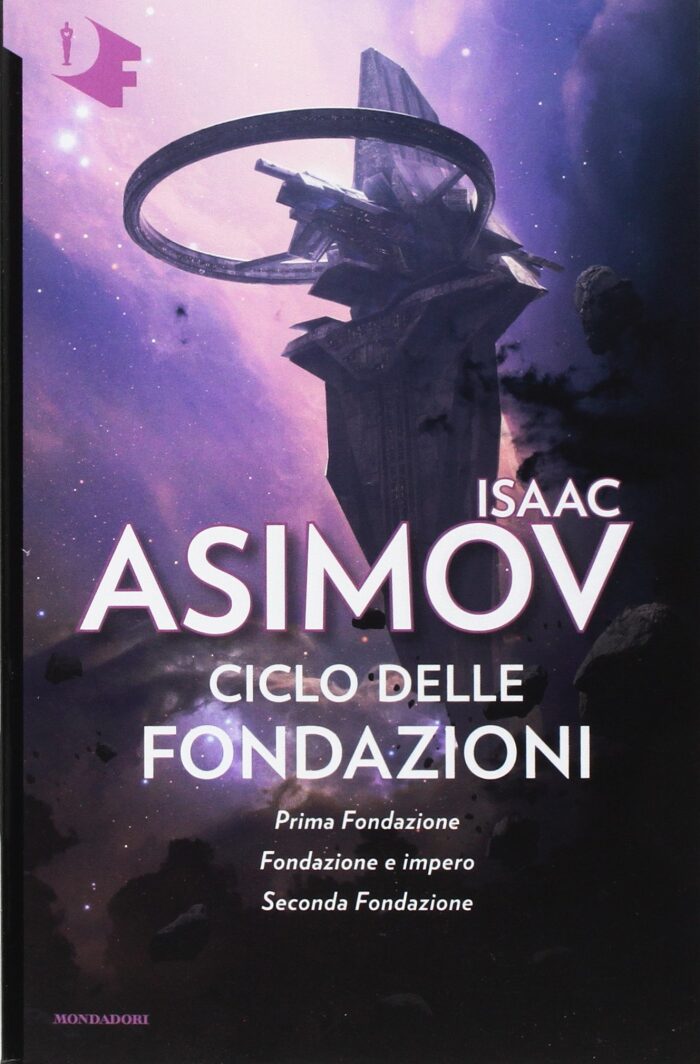 Ciclo delle Fondazioni - Prima Fondazione - Fondazione e Impero - Seconda Fondazione