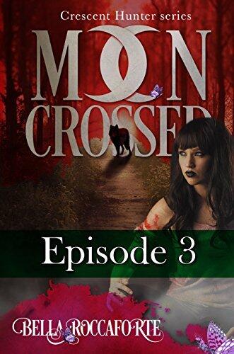 Moon Crossed, Episode #3