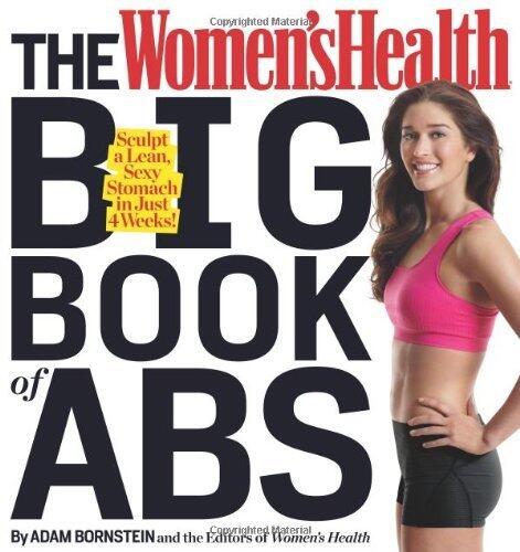 The Women's Health Big Book of Abs: Sculpt a Lean, Sexy Stomach in Just 4 Weeks! by Bornstein, Adam, Editor's of Women's Health (2012) Paperback