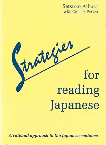 Strategies for Reading Japanese: A Rational Approach to the Japanese Sentence