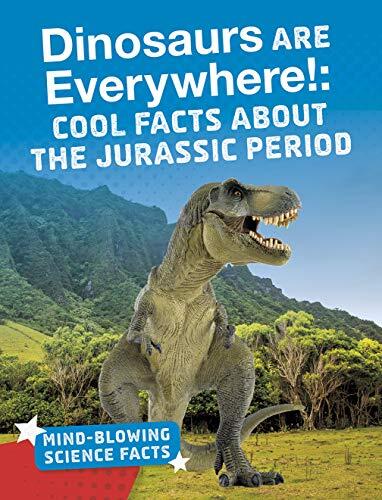 Dinosaurs are Everywhere!