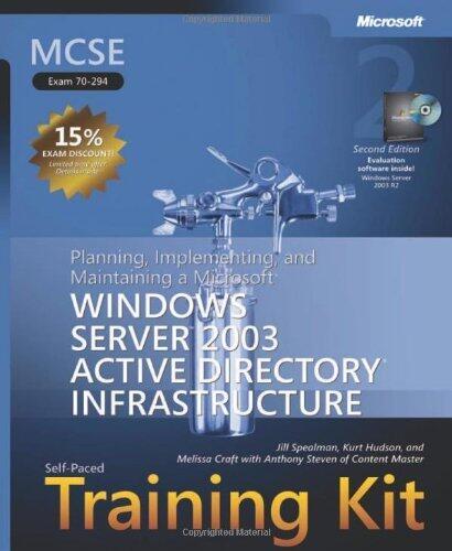 MCSE Planning, Implementing, & Maintaining WS03 Active Directory Infrastructure Training Kit 2nd Edition