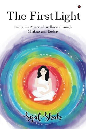 The First Light: Radiating Maternal Wellness through Chakras and Koshas