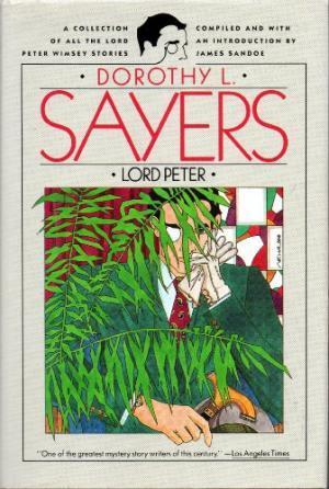 Lord Peter:  A Collection of All the Lord Peter Wimsey Stories