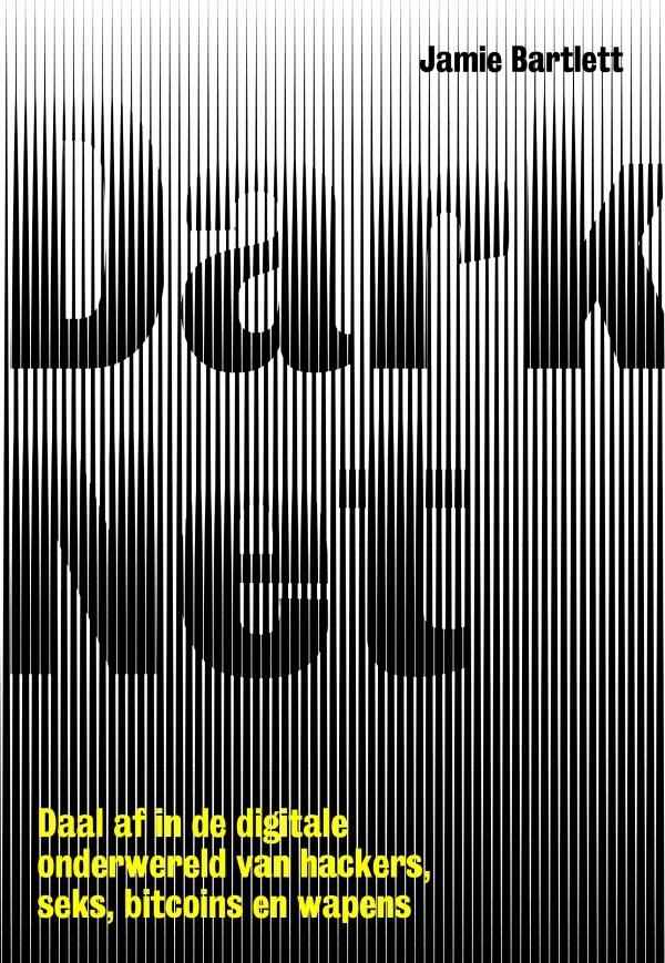 The Dark Net: Daal af in de digitale onderwereld van hackers, sex, bitcoins en wapens