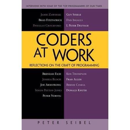 Coders at Work: Reflections on the Craft of Programming Part 3