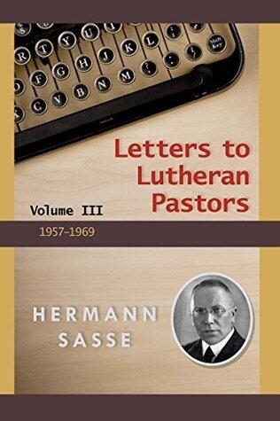 Letters to Lutheran Pastors: Volume III