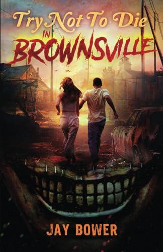 Try Not to Die: In Brownsville: An Interactive Adventure