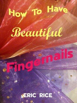 How To Have Beautiful Fingernails