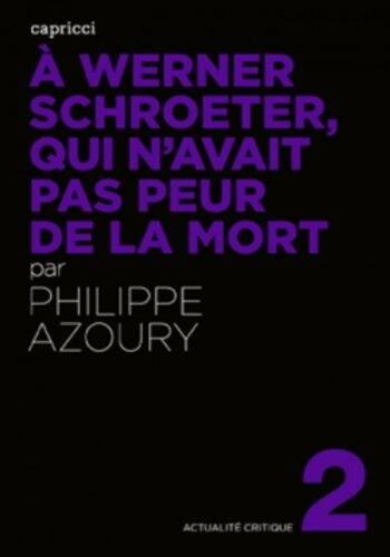 À Werner Schroeter, Qui N'avait Pas Peur De La Mort