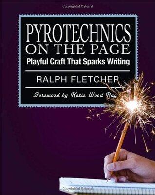 Pyrotechnics on the Page: Playful Craft That Sparks Writing