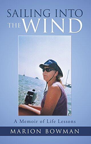 Sailing into the Wind: A Memoir of Life Lessons
