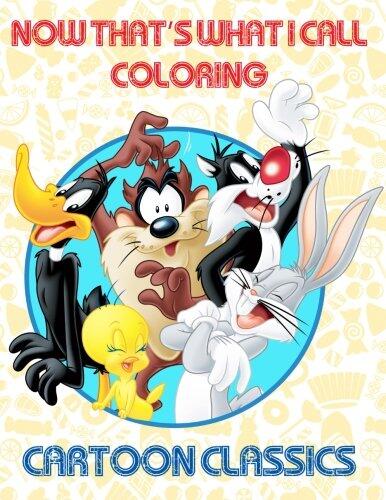 Now That's What I Call Coloring - Cartoon Classics: Ideal Childrens Present / Gift for Birthday, Holiday or Party.