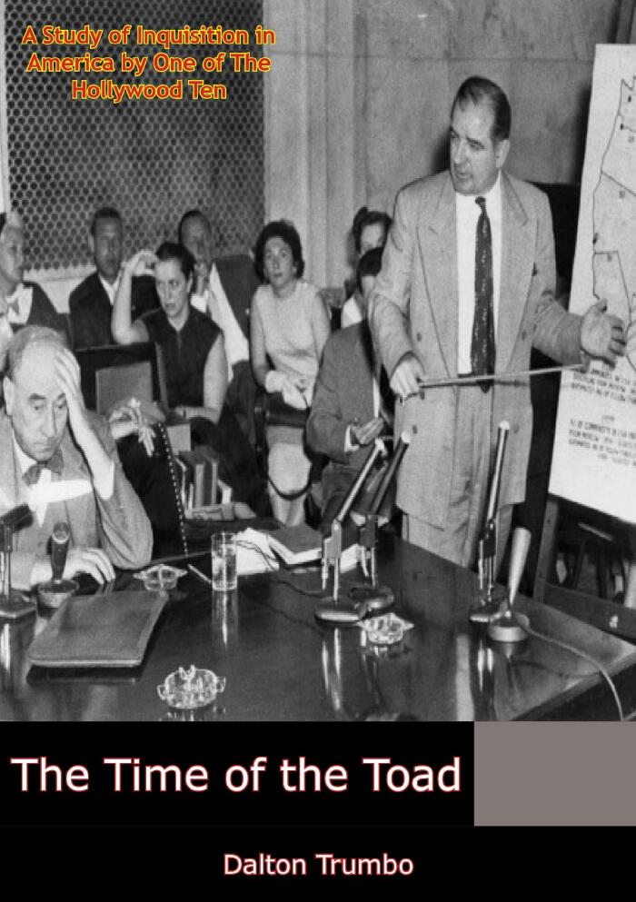 The Time of the Toad: A Study Of Inquisition in America by One of The Hollywood Ten