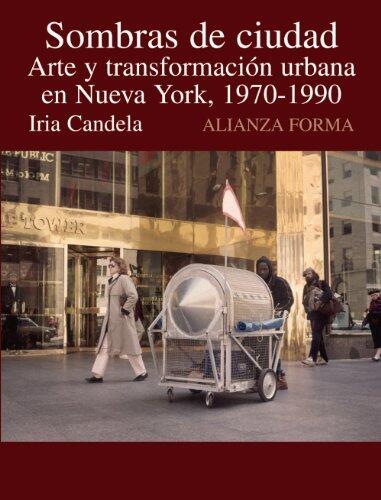 Sombras de ciudad: Arte y transformación en Nueva York, 1970-1990