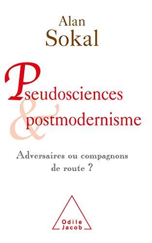 Pseudosciences and Postmodernism: Rivals or Travelling Companions? / Pseudosciences et postmodernisme: Adversaires ou compagnons de route ?