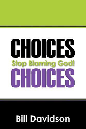 Choices: Stop Blaming God!
