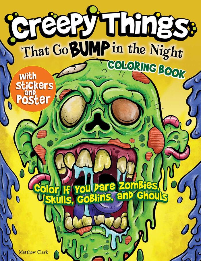 Creepy Things That Go Bump in the Night Coloring Book with Stickers and Poster: Color if You Dare Zombies, Skulls, Goblins, and Ghouls (Design Originals) 36 Designs of Werewolves, Mummies, and More