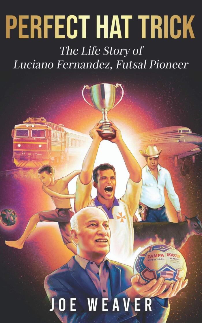 Perfect Hat Trick: The Life Story of Luciano Fernandez, Futsal Pioneer