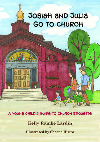 Josiah and Julia Go to Church: A Young Child's Guide to Church Etiquette