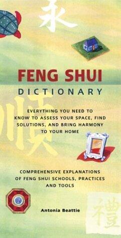 Feng Shui Dictionary: Everything You Need to Know to Assess Your Space, Find Solutions, and Bring Harmony to Your Home