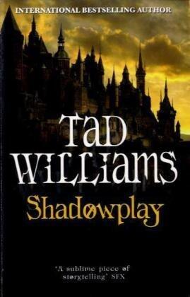 Shadowplay: Shadowmarch Trilogy Book Two (Shadowmarch Quartet) by Williams, Tad (2008) Paperback