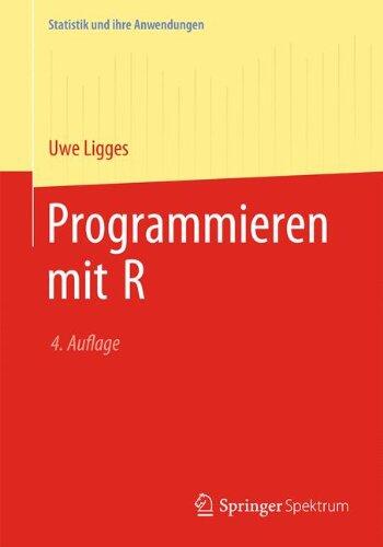 Programmieren mit R (Statistik und ihre Anwendungen)