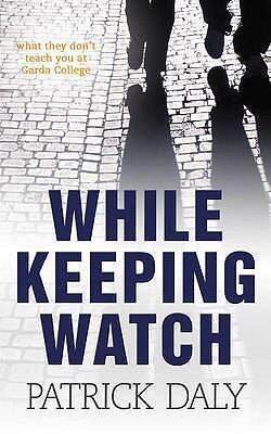 While Keeping Watch: What They Don't Teach You at Garda College