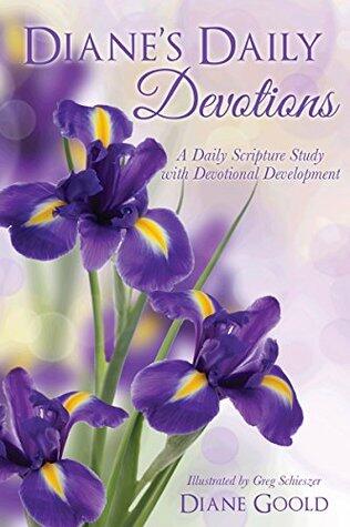 Diane's Daily Devotions: A Daily Scripture Study with Devotional Development