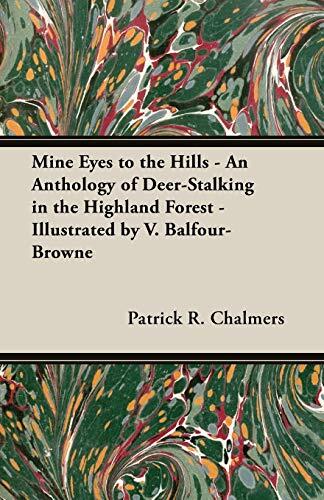 Mine Eyes to the Hills: An Anthology of Deer-Stalking in the Highland Forest