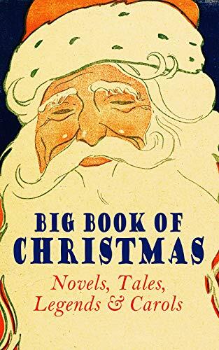 Big Book of Christmas: Novels, Tales, Legends & Carols