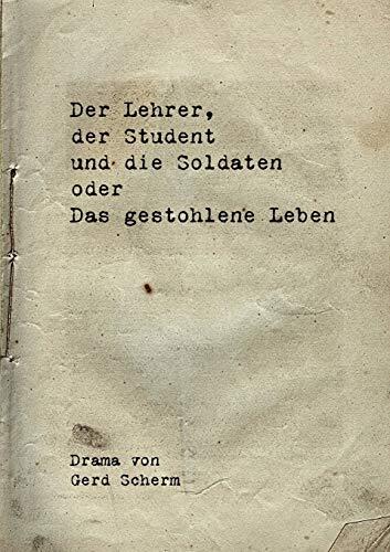 Der Lehrer, der Student und die Soldaten oder Das gestohlene Leben
