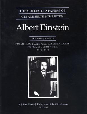 The Collected Papers of Albert Einstein 6: Berlin Years Writings 1914-17