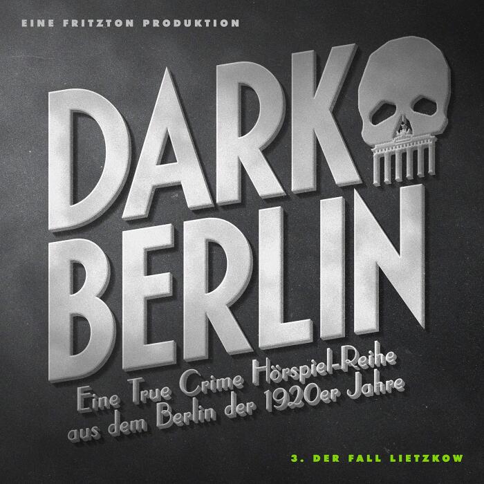 Der Fall Lietzkow: Dark Berlin - Eine True Crime Hörspiel-Reihe aus dem Berlin der 1920er Jahre 3