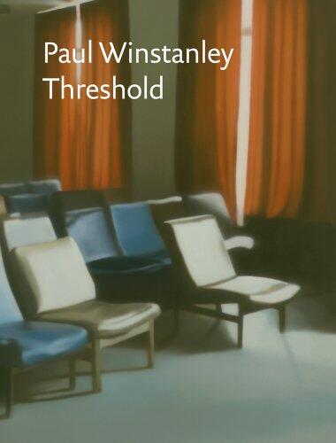 Paul Winstanley: Threshold, Paintings 1989-2007