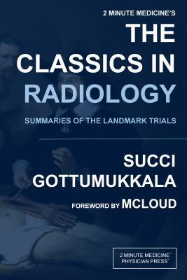 2 Minute Medicine's The Classics in Radiology: Summaries of Clinically Relevant & Recent Landmark Studies, 1e