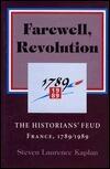 Farewell, Revolution: Disputed Legacies, France, 1789/1989